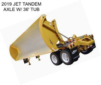 2019 JET TANDEM AXLE W/ 36\' TUB