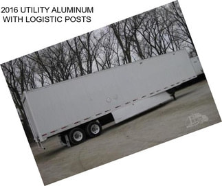 2016 UTILITY ALUMINUM WITH LOGISTIC POSTS