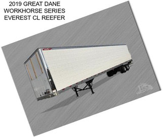 2019 GREAT DANE WORKHORSE SERIES EVEREST CL REEFER