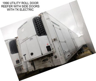 1996 UTILITY ROLL DOOR REEFER WITH SIDE DOORS WITH TK ELECTRIC
