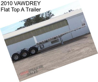 2010 VAWDREY Flat Top A Trailer