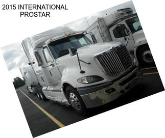 2015 INTERNATIONAL PROSTAR