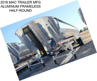 2018 MAC TRAILER MFG ALUMINUM FRAMELESS HALF-ROUND