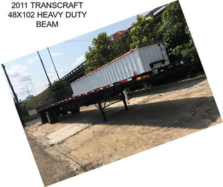 2011 TRANSCRAFT 48X102 HEAVY DUTY BEAM