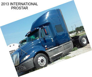 2013 INTERNATIONAL PROSTAR