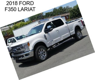 2018 FORD F350 LARIAT