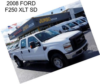 2008 FORD F250 XLT SD