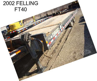 2002 FELLING FT40