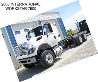 2008 INTERNATIONAL WORKSTAR 7600