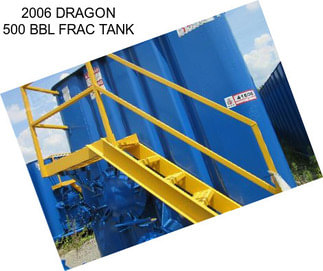 2006 DRAGON 500 BBL FRAC TANK