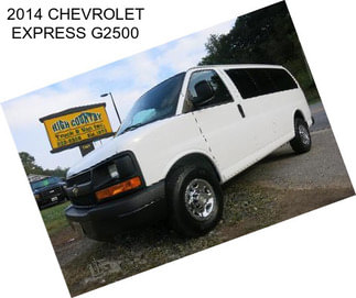 2014 CHEVROLET EXPRESS G2500