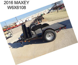 2016 MAXEY W6X6108