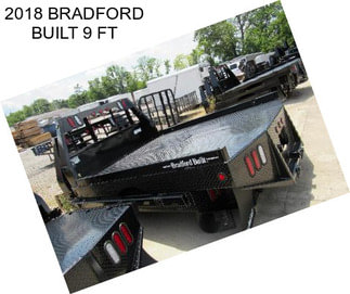 2018 BRADFORD BUILT 9 FT