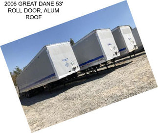 2006 GREAT DANE 53\' ROLL DOOR, ALUM ROOF