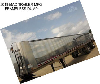 2019 MAC TRAILER MFG FRAMELESS DUMP