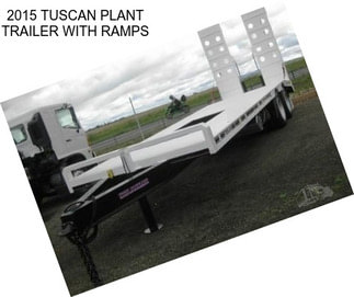 2015 TUSCAN PLANT TRAILER WITH RAMPS