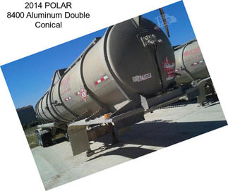 2014 POLAR 8400 Aluminum Double Conical