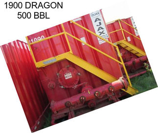 1900 DRAGON 500 BBL