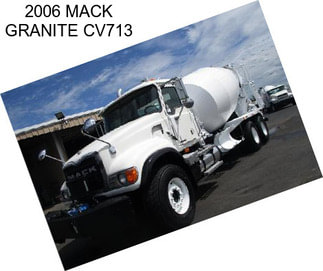 2006 MACK GRANITE CV713