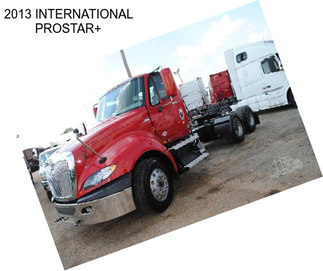 2013 INTERNATIONAL PROSTAR+