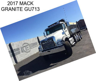 2017 MACK GRANITE GU713