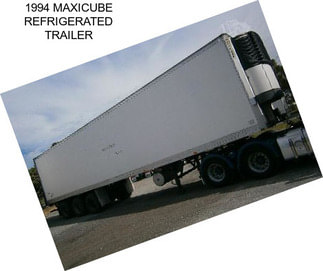 1994 MAXICUBE REFRIGERATED TRAILER