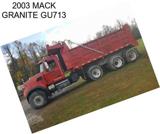 2003 MACK GRANITE GU713