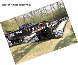 2018 FONTAINE 55 TON LOWBOY