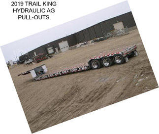 2019 TRAIL KING HYDRAULIC AG PULL-OUTS