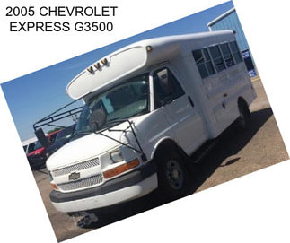 2005 CHEVROLET EXPRESS G3500