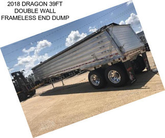 2018 DRAGON 39FT DOUBLE WALL FRAMELESS END DUMP