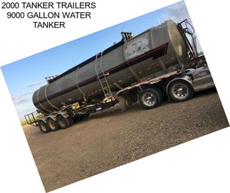 2000 TANKER TRAILERS 9000 GALLON WATER TANKER