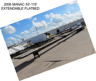 2006 MANAC 53\'-115\' EXTENDABLE FLATBED