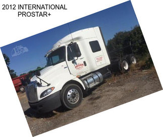 2012 INTERNATIONAL PROSTAR+