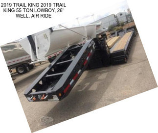 2019 TRAIL KING 2019 TRAIL KING 55 TON LOWBOY, 26\' WELL, AIR RIDE