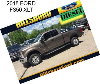 2018 FORD F350 XLT