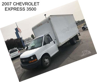 2007 CHEVROLET EXPRESS 3500