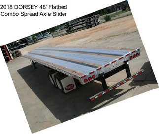 2018 DORSEY 48\' Flatbed Combo Spread Axle Slider