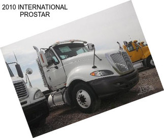 2010 INTERNATIONAL PROSTAR