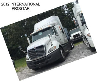 2012 INTERNATIONAL PROSTAR