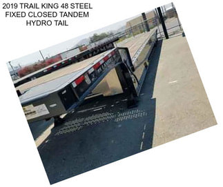 2019 TRAIL KING 48 STEEL FIXED CLOSED TANDEM HYDRO TAIL