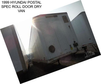 1999 HYUNDAI POSTAL SPEC ROLL DOOR DRY VAN