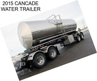 2015 CANCADE WATER TRAILER