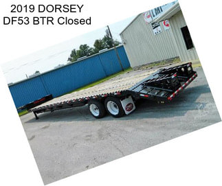 2019 DORSEY DF53 BTR Closed