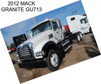 2012 MACK GRANITE GU713