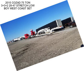 2015 COZAD 75 TON 3+3+2 28-47 STRETCH LOW BOY WEST COAST SET