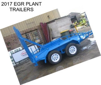 2017 EGR PLANT TRAILERS