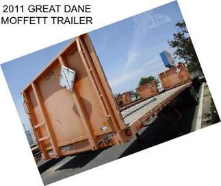 2011 GREAT DANE MOFFETT TRAILER