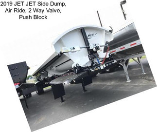 2019 JET JET Side Dump, Air Ride, 2 Way Valve, Push Block