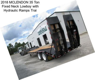2018 MCLENDON 35 Ton Fixed Neck Lowboy with Hydraulic Ramps Trai